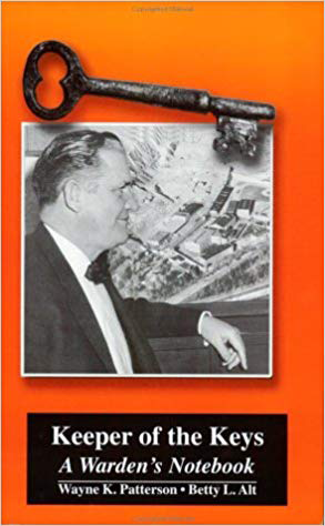 Keeper of the Keys: A Warden's Notebook by Wayne K. Patterson