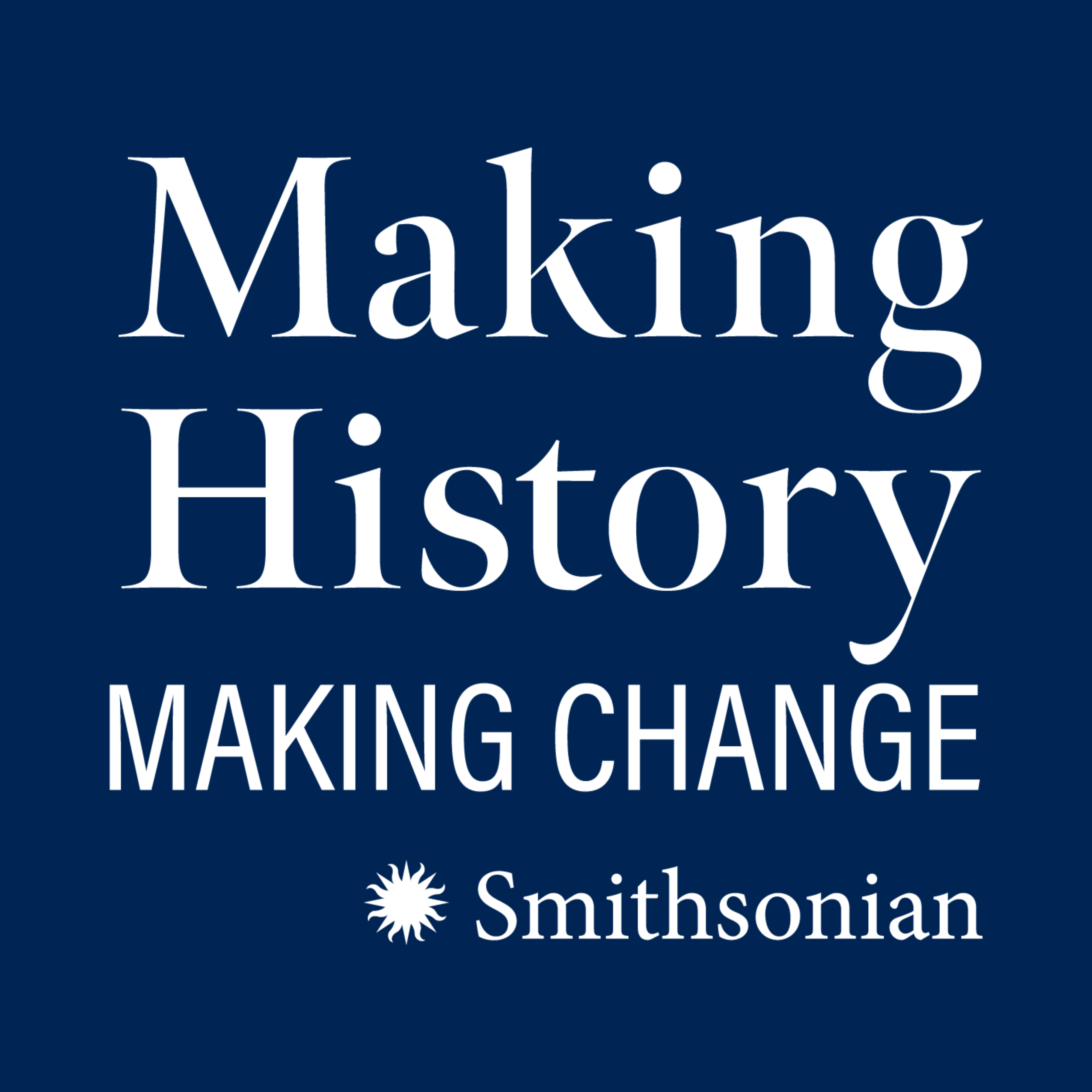 Smithsonian Making History Making Change