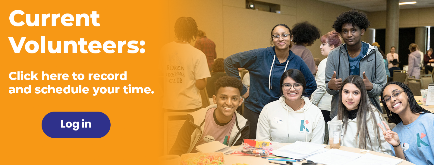 Current Volunteers: Click here to record and schedule your time. Login.