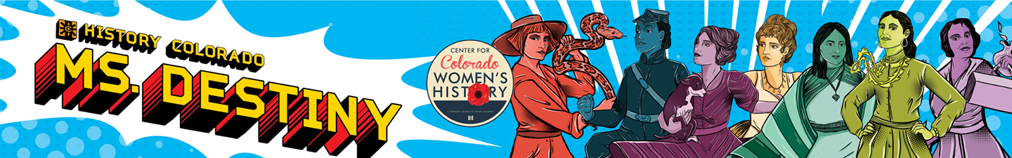 History Colorado, Ms. Destiny. Center for Colorado Women's History. Comic Book style illustration of the 7 heroic women that make up the Ms. Destiny Exhibition. Each woman is highlighted in her own unique stance and standing in an action pose.