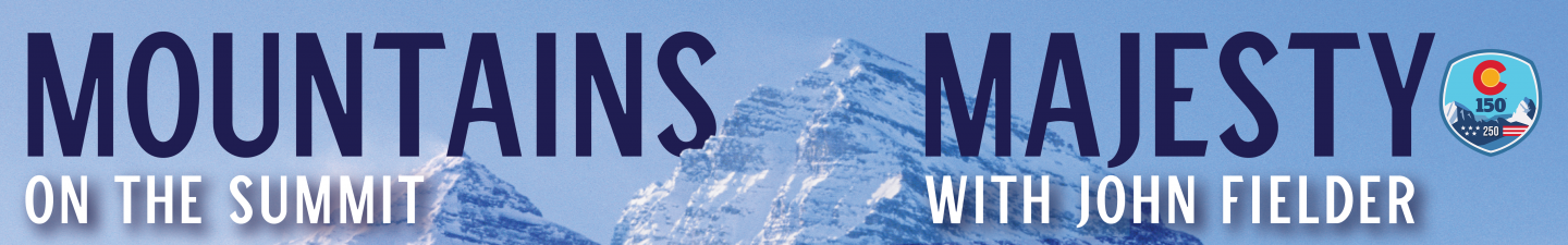 Mountains Majesty: On the Summit with John Fielder with a snowy Colorado peak behind it.